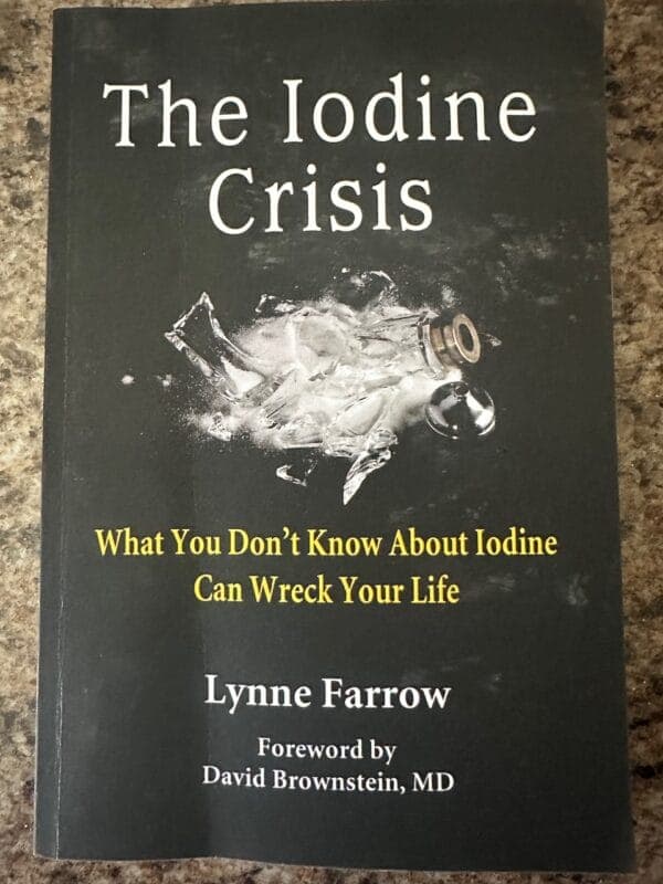 Book cover for The Iodine Crisis: What You Don't Know About Iodine Can Wreck Your Life